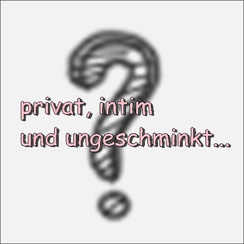 PRIVAT- VIDEO!! Ungeschminkt und sehr intim!