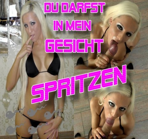 Du darf in mein Gesicht spritzen