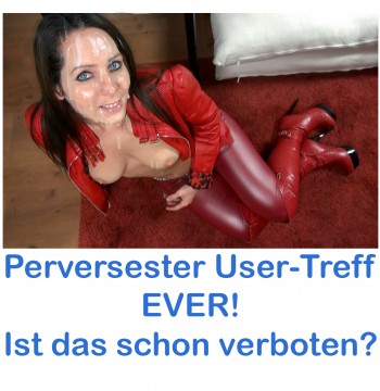 Perversester User-Treff ever, Ist das schon verboten?