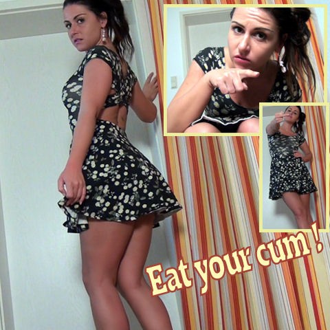 Eat your cum !