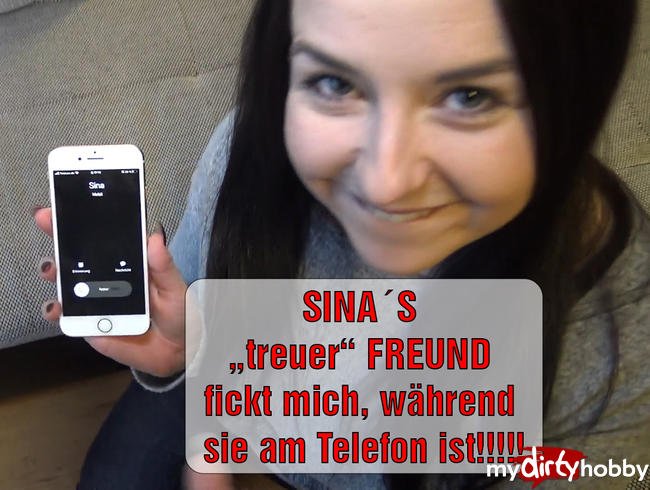 SINA‘S „treuer“ FREUND fickt mich, während sie am Telefon ist!!!!!