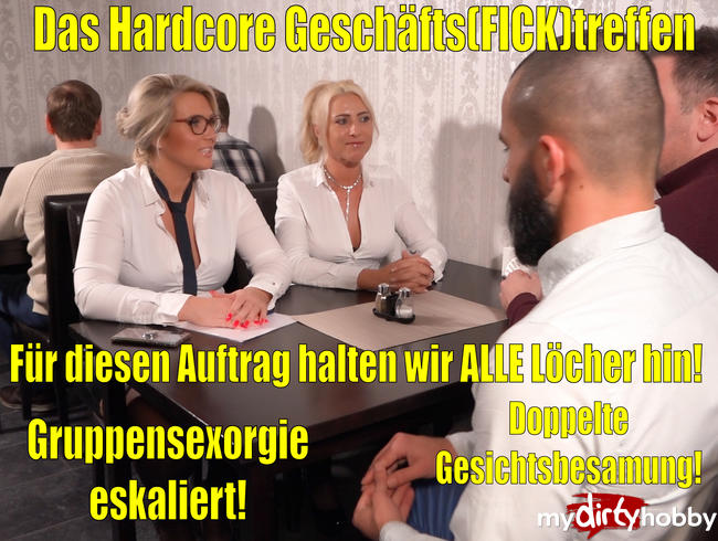 Das Hardcore Geschäfts(Fick)treffen | Für diesen Auftrag halten wir alle Löcher hin! Spermafinale!!!