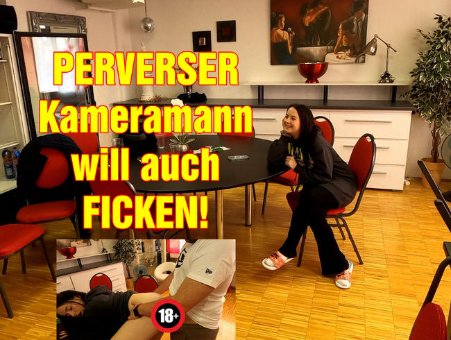 PERVERSER Kameramann will auch FICKEN!