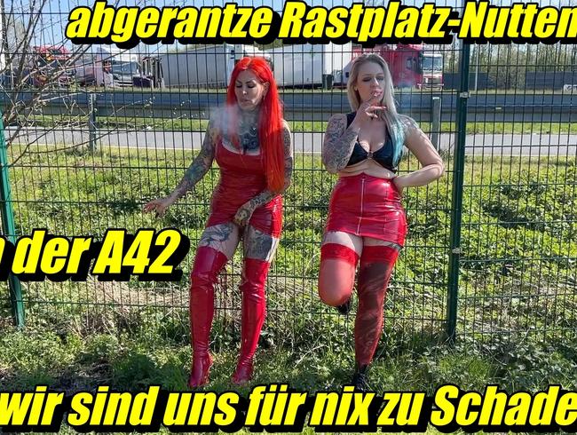 abgerantze Rastplatz-Nutten von der A42 wir sind uns für nix zu Schade