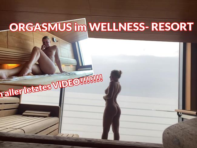 ORGASMUS im WELLNESS- RESORT!!!!!!! Mein aller letztes VIDEO!!!!!!